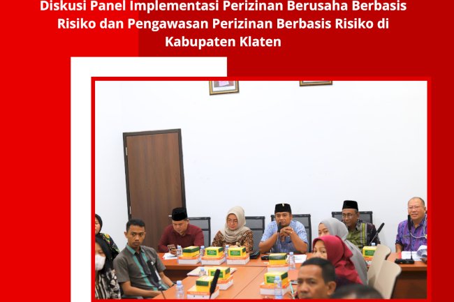Sosialisasi Implementasi Perizinan Berusaha berbasis Risiko dan Pengawasan Perizinan Berbasis Risiko di Kabupaten Klaten