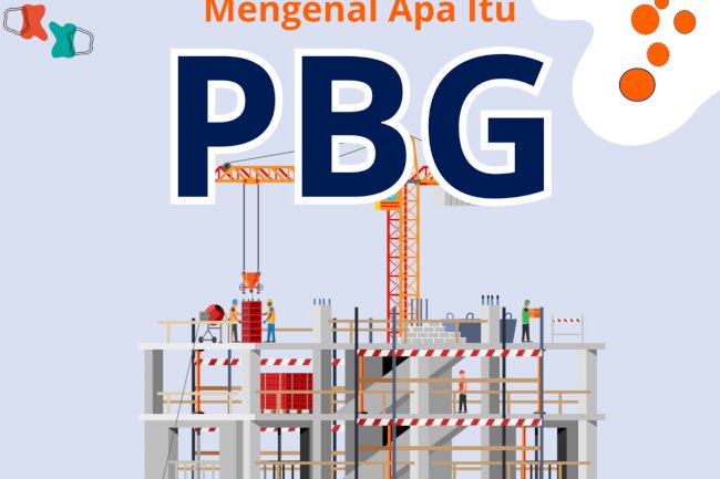 Mengenal apa itu PBG? yuk, simak Penjelasan Apa itu PBG..