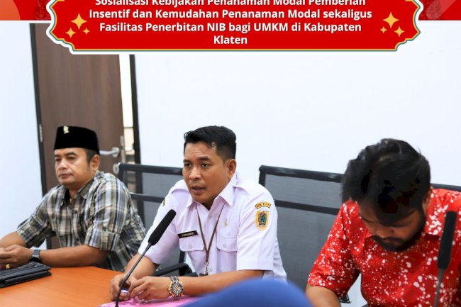 Dinas Penanaman Modan Dan Pelayanan Terpadu Satu Pintu (DPMPTSP) Kabupaten Klaten Menggelar Sosialisasi Kebijakan Penanaman Modal Pemberian Insentif dan Kemudahan Penanaman Modal sekaligus Fasilitas Penerbitan NIB bagi UMKM di Kabupaten Klaten