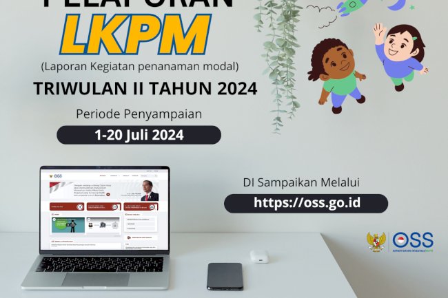 Yuk, laporkan Laporan Kegiatan Penanaman Modal (LKPM) Triwulan II Tahun 2024 periode April-Juni 2024 pada sistem OSS Indonesia (https://oss.go.id).  Pelaporan ini akan berlangsung pada 1-20 Juli 2024.