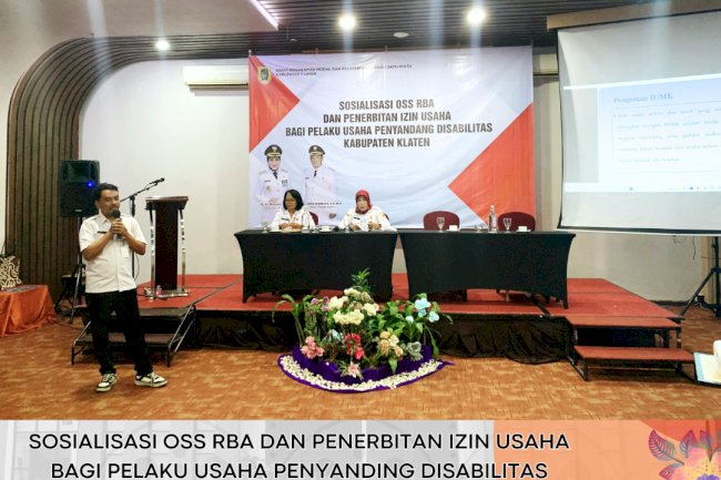 Sosialisasi OSS RBA dan Penerbitan Izin Usaha bagi pelaku usaha penyandang disabiltas Kabupaten Klaten
