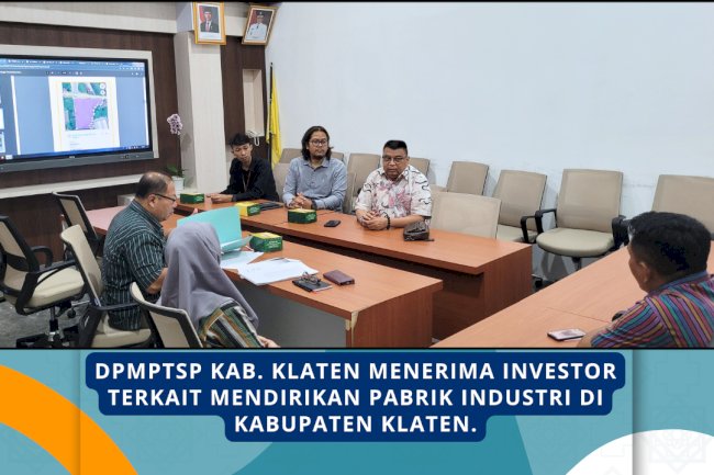 Menerima Investor yang ingin mengembangkan Pabrik Industri Yang Berlokasi di Kabupaten Klaten
