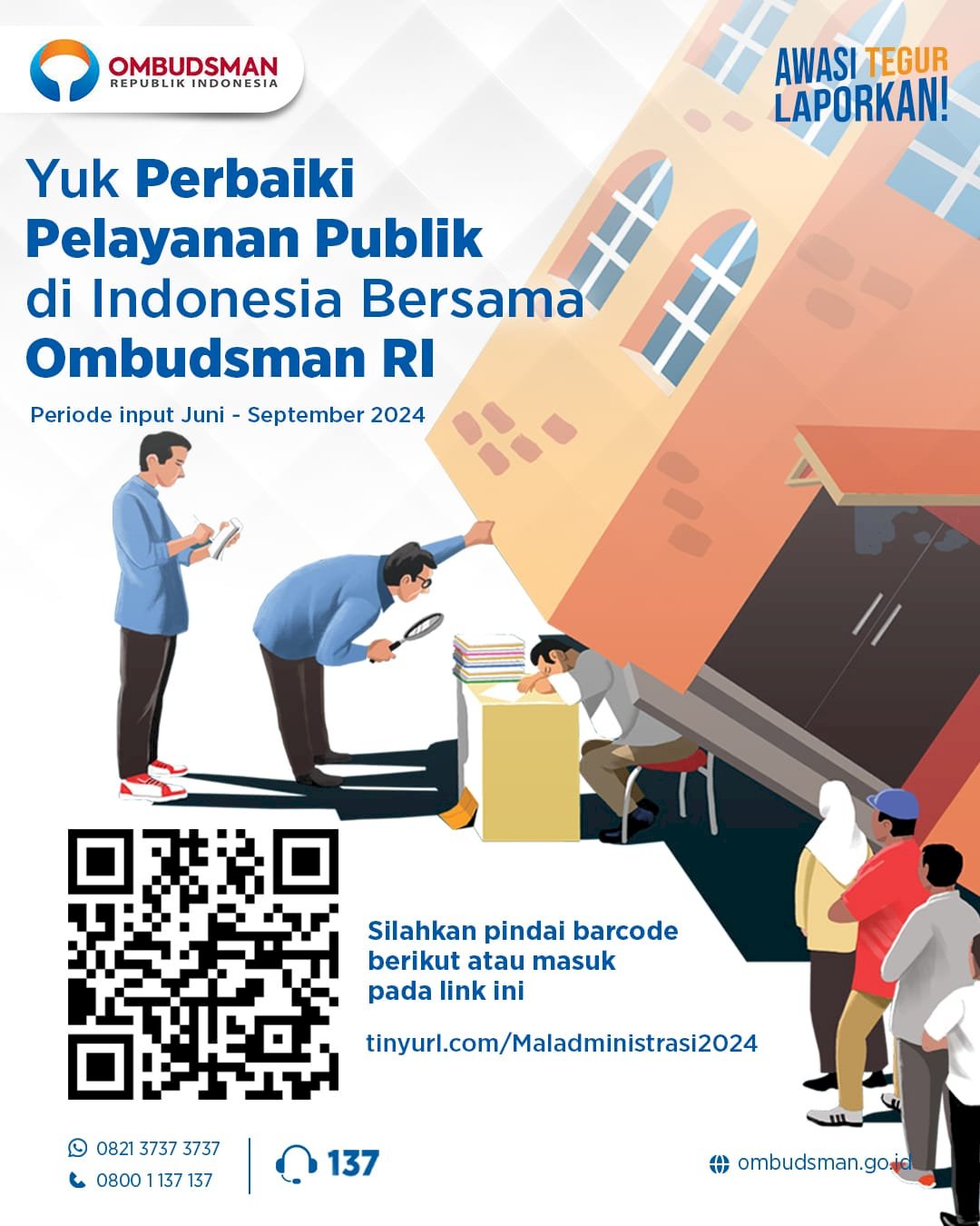 Yuk perbaiki pelayanan publik di Indonesia bersama Ombudsman RI.  Silakan pindai pada kode QR di atas, periode input Juni-September 2024.  Awasi, Tegur, Laporkan!