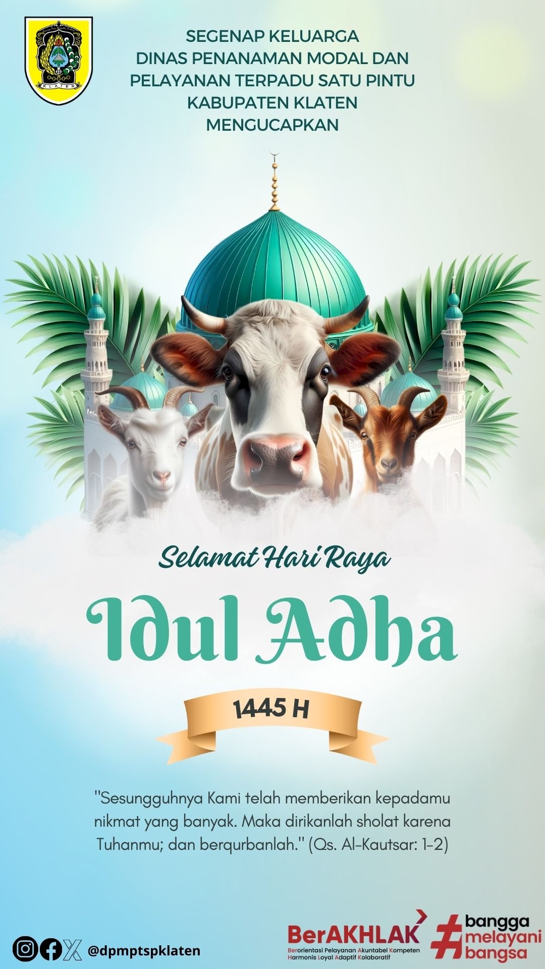 Selamat hari raya idul adha 1445 H "Sesungguhnya kami telah memeberikan kepadamu nikmat yang banyak. Maka dirikanlah sholat karena Tuhammu, dan Berkunbanlah" (Qs. Al-kautsar, 1-2)