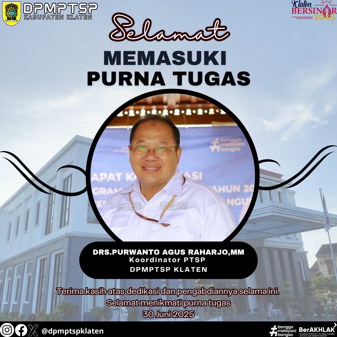 Selamat memasuki purna tugas kepada Bapak Drs. Purwanto Agus Raharjo,MM Koordinato PTSP DPMPTSP Kabupaten Klaten.
